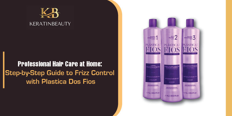 Professional Hair Care at Home: Step-by-Step Guide to Frizz Control with Plastica Dos Fios