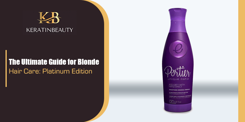 The Ultimate Guide for Blonde Hair Care: Platinum Edition